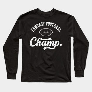 Fantasy Football Champ. Long Sleeve T-Shirt